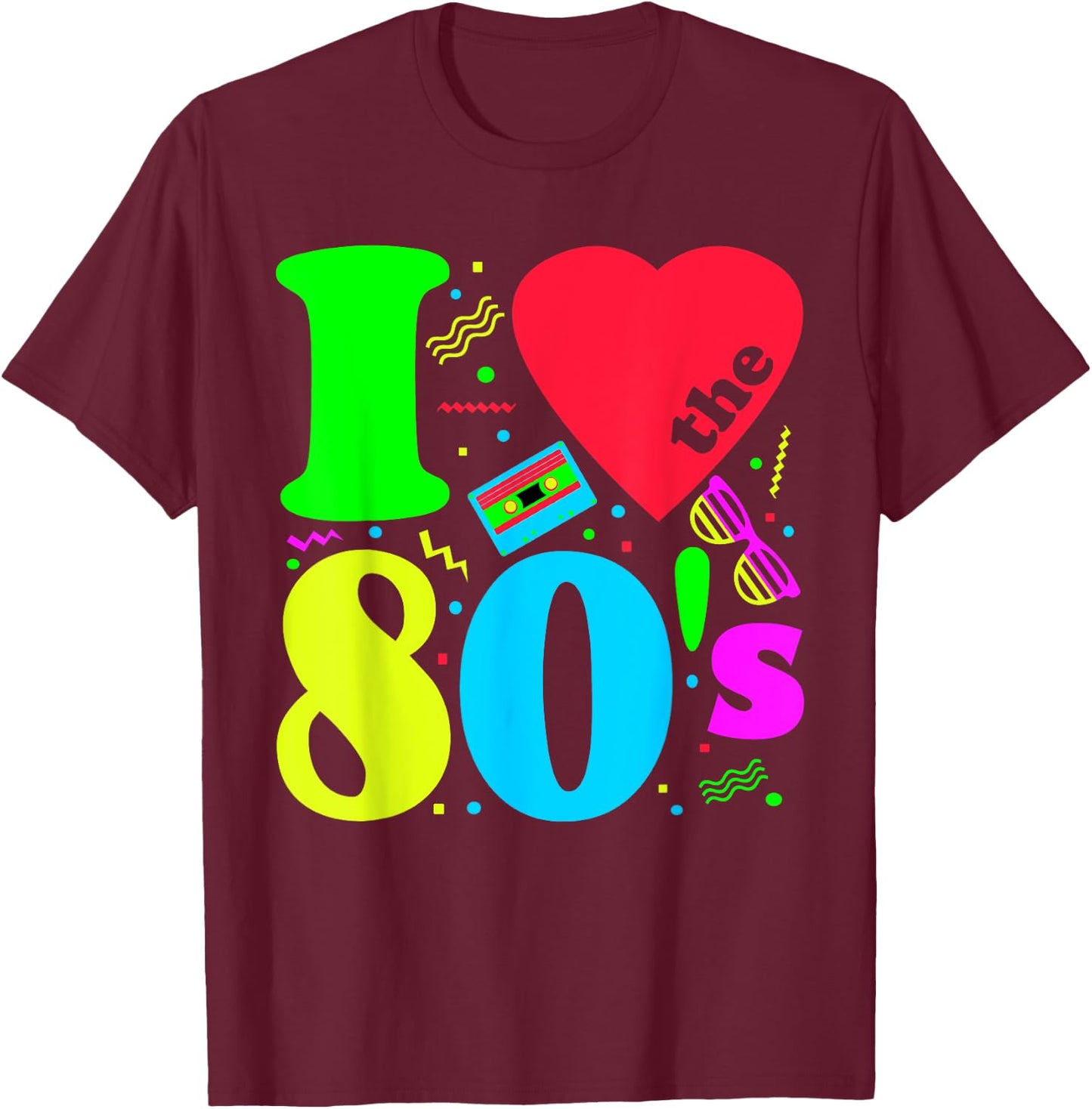 I love The 80'S 80's 90's costume Party T-Shirt - T-Shirt | Maroon