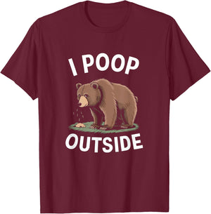 I Poop Outside - Funny Camping and Outdoor Bear Artwork T-Shirt - T-Shirt | Maroon