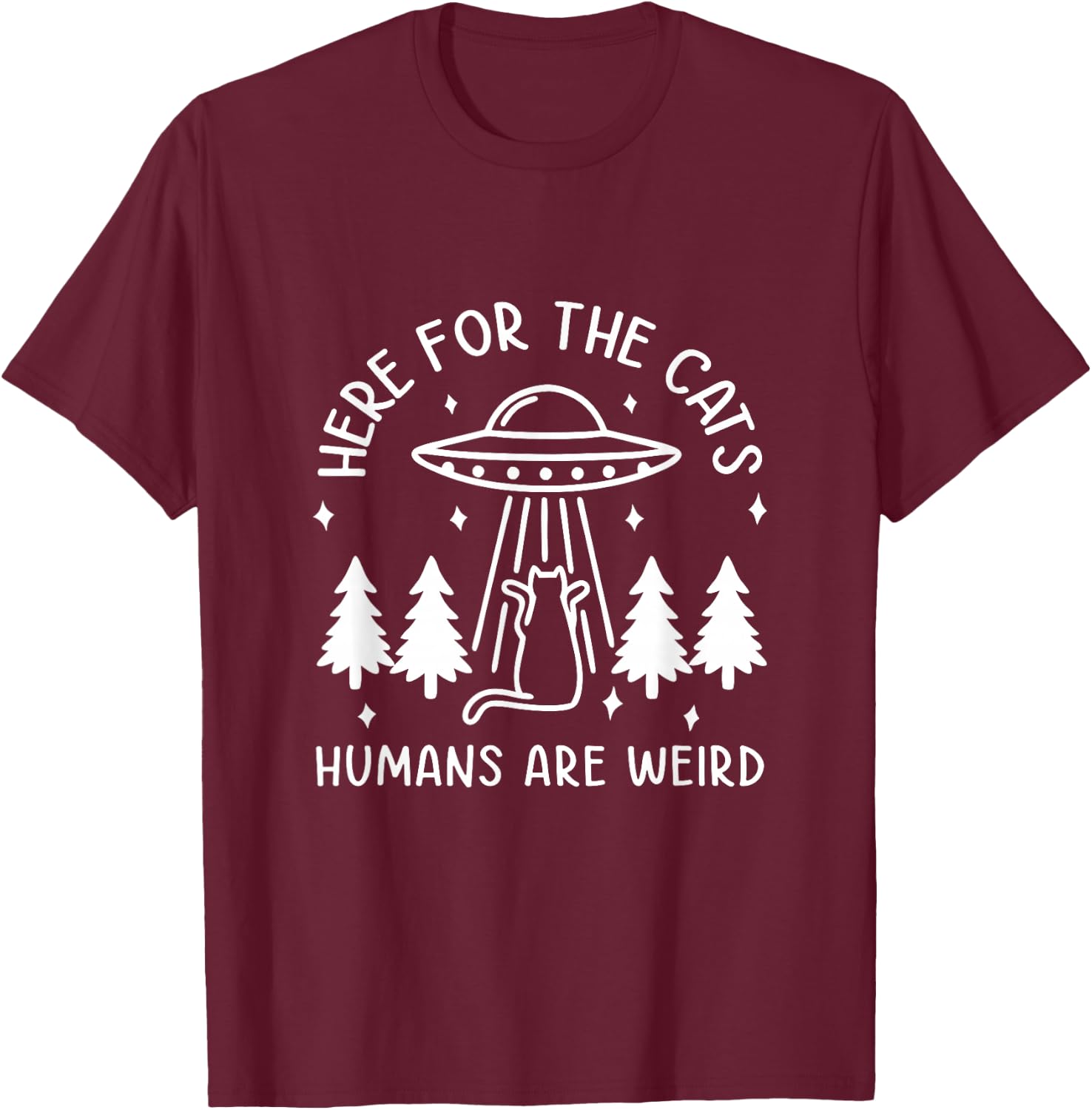 Here For The Cats Humans Are Weird Funny Cat Pet Lover T-Shirt - T-Shirt | Maroon