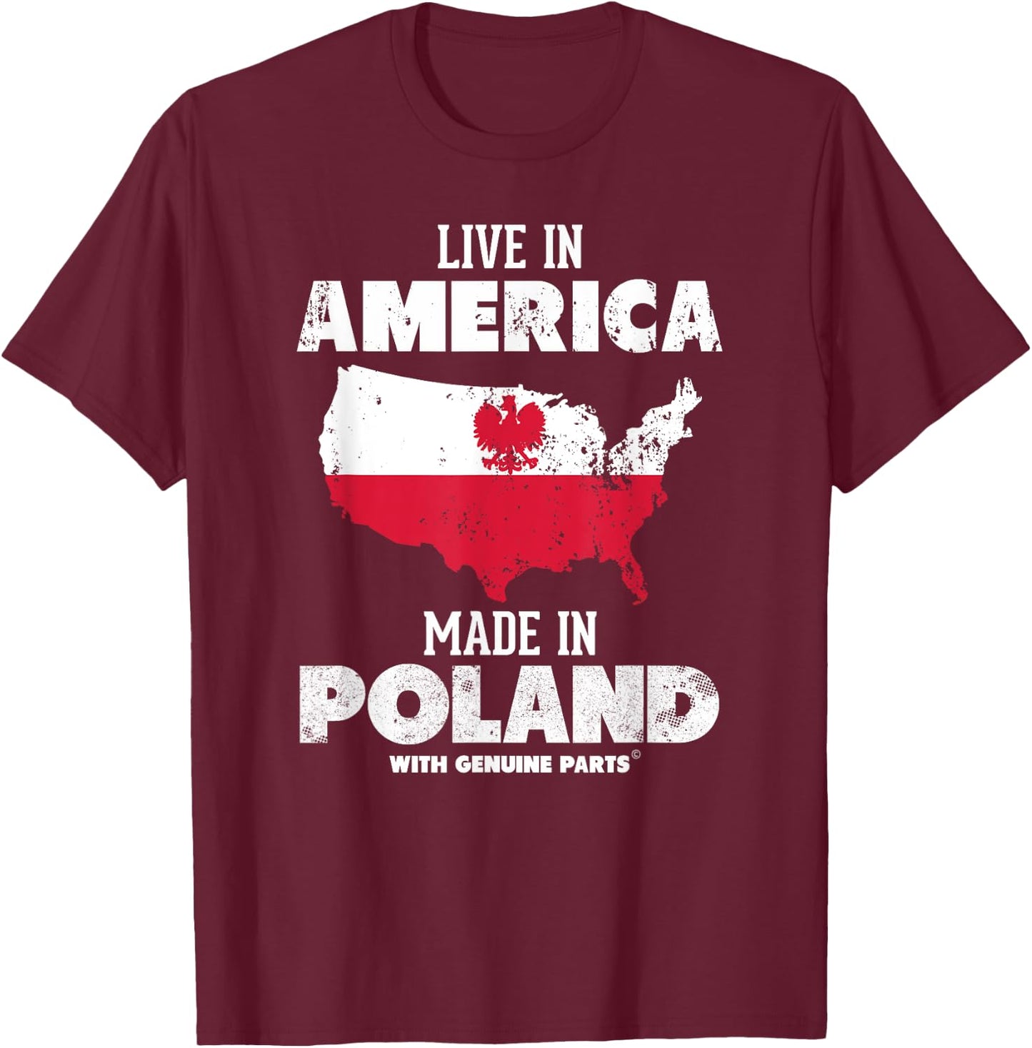 Live in America, Made in Poland! Polish Pride Polska T-Shirt - T-Shirt | Maroon