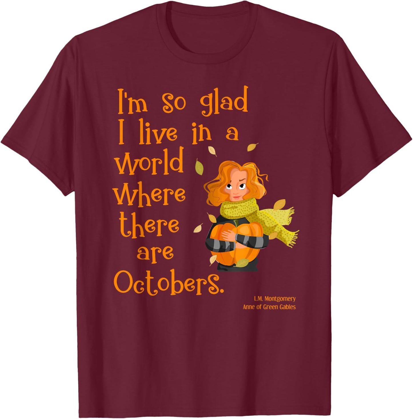 So Glad For October Anne of Green Gables Fall Quote Shirt T-Shirt - T-Shirt | Maroon