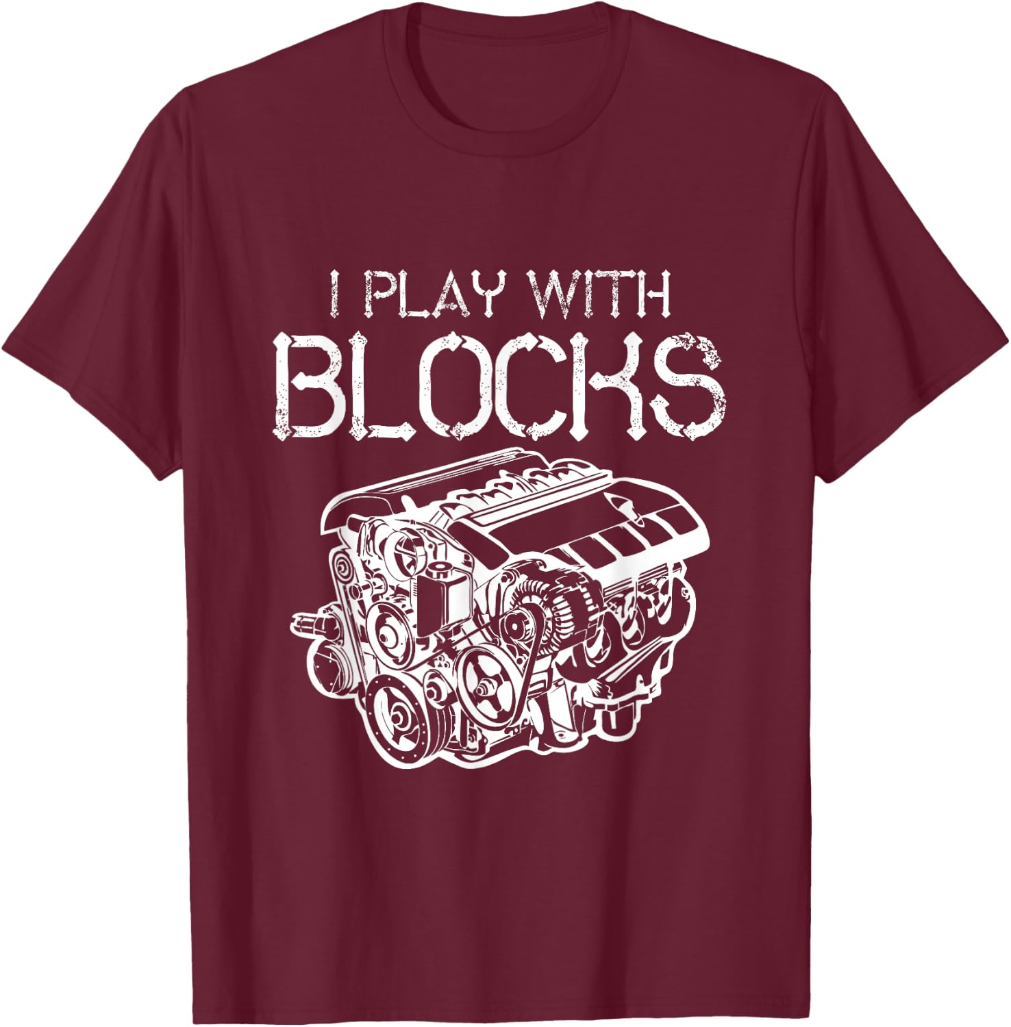 I Play With Blocks Mechanic Engine Block Car Mechanic Gift T-Shirt - T-Shirt | Maroon