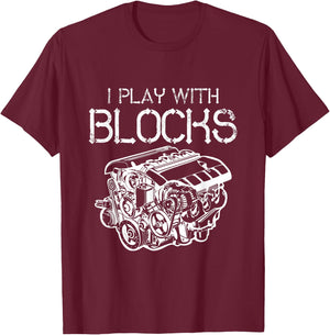 I Play With Blocks Mechanic Engine Block Car Mechanic Gift T-Shirt - T-Shirt | Maroon