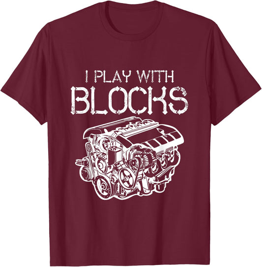 I Play With Blocks Mechanic Engine Block Car Mechanic Gift T-Shirt - T-Shirt | Maroon
