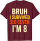 8th Birthday I Survived 6 7 Now I’m 8 Girls Boys Birthday T-Shirt - T-Shirt | Maroon