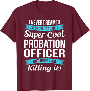 Funny Probation Officer Gift T-Shirt - T-Shirt | Maroon