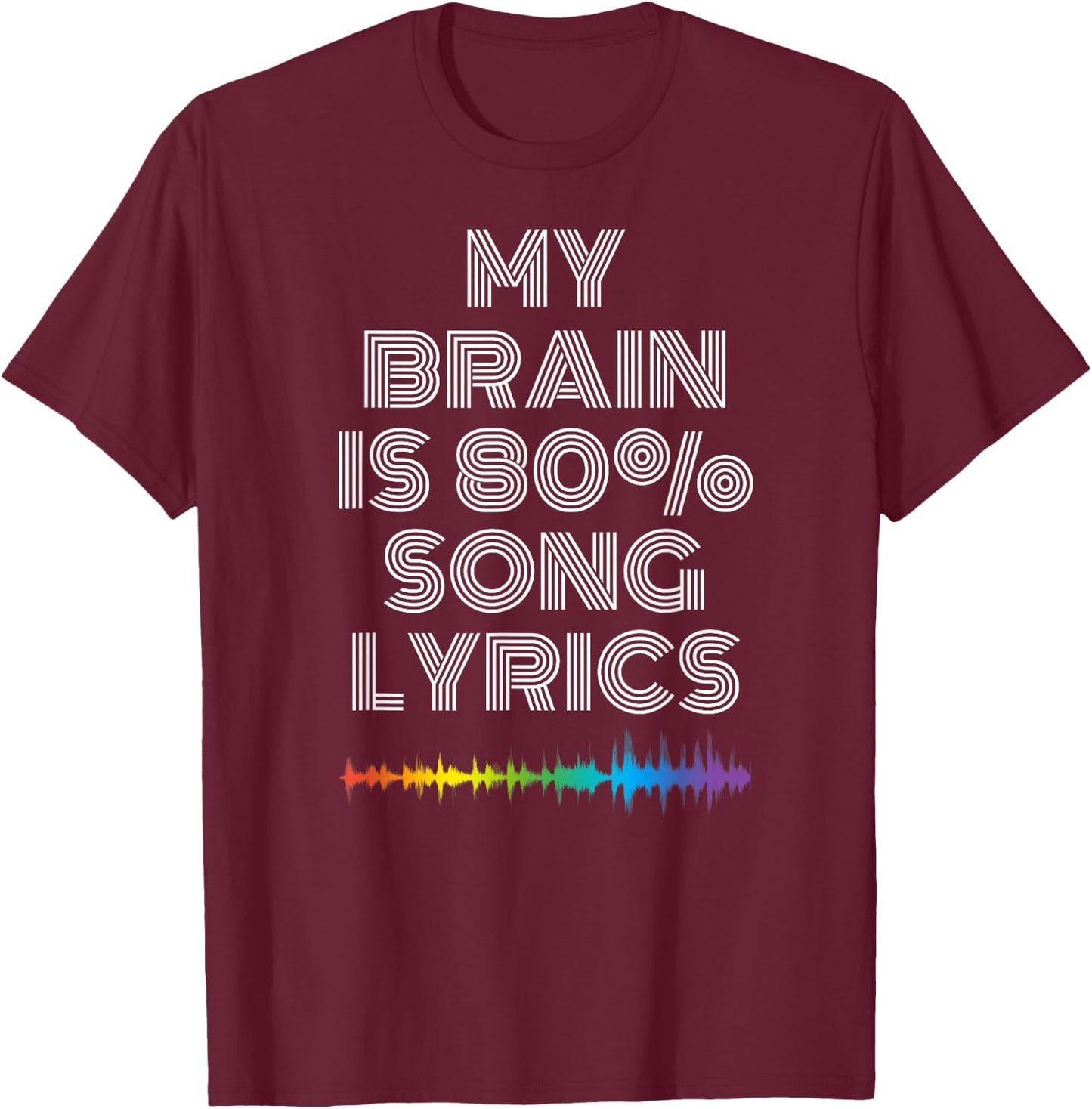 My Brain Is 80% Song Lyrics Funny Music Lover T-Shirt - T-Shirt | Maroon