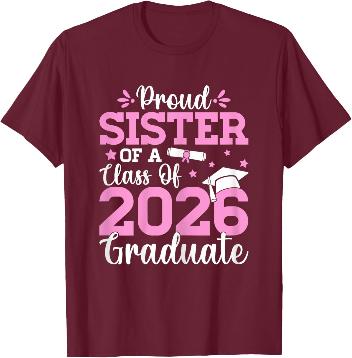 Proud Sister Class of 2026 Siblings Senior Graduate Gifts T-Shirt - T-Shirt | Maroon