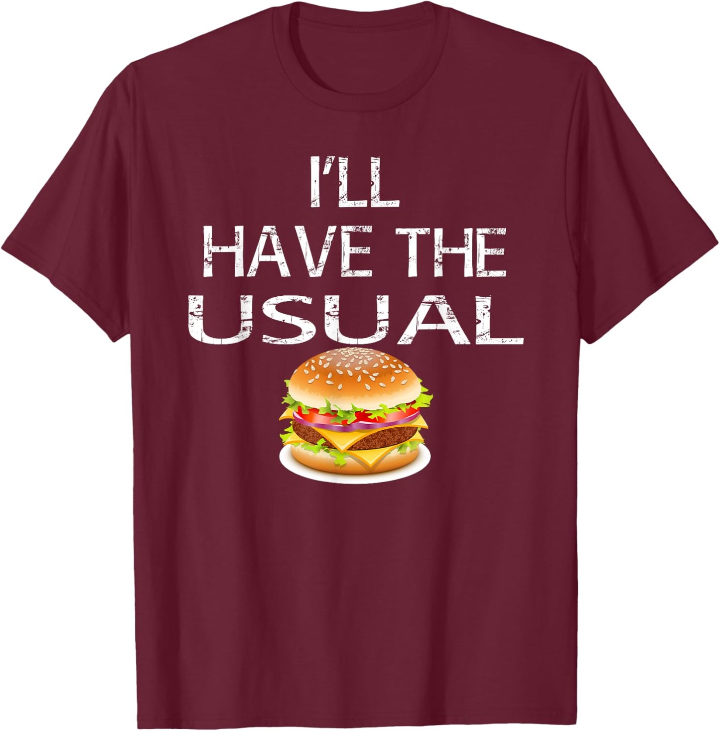 I'll Have the Usual Burger Shirt T-Shirt - T-Shirt | Maroon
