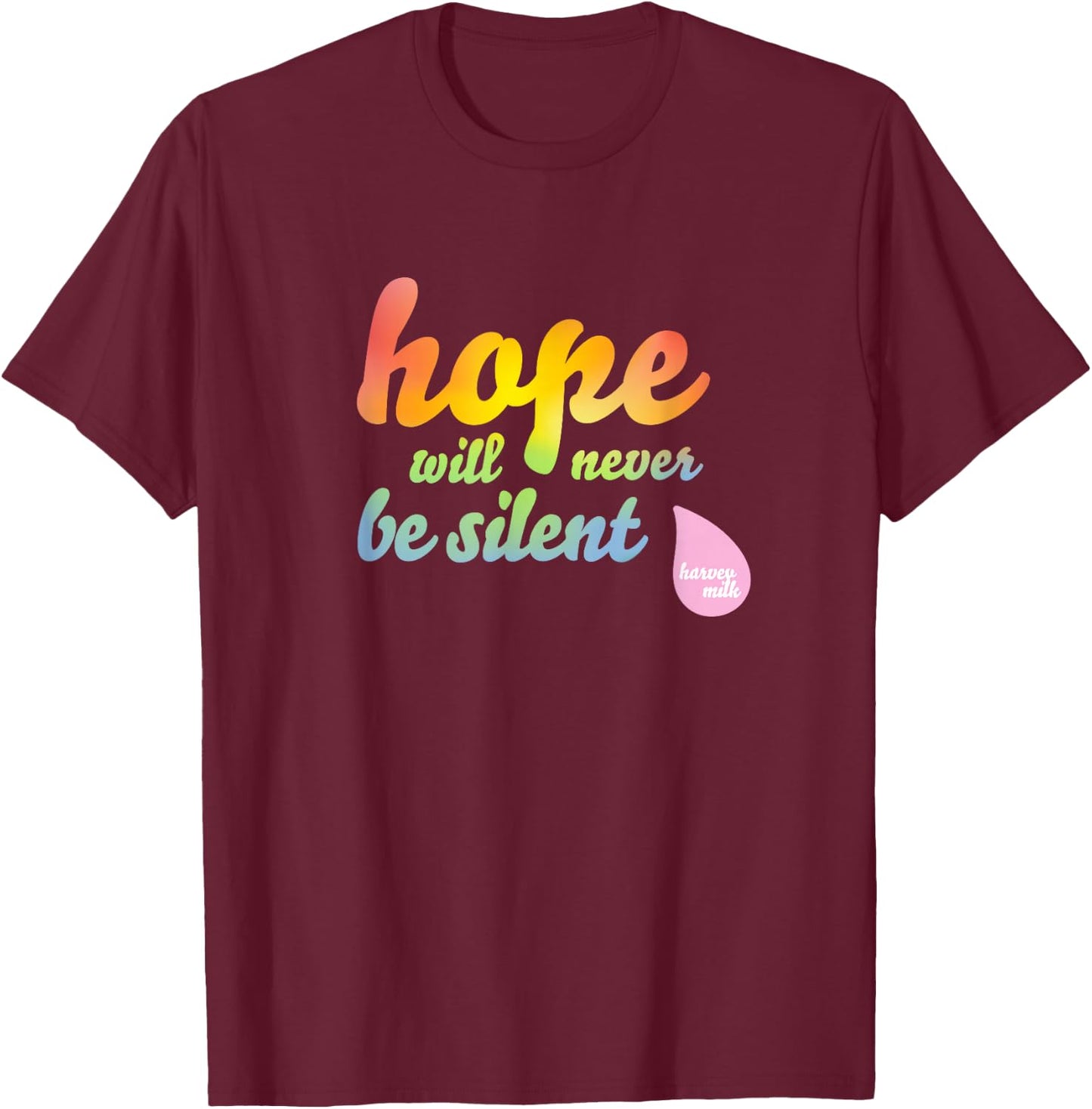 Hope Will Never Be Silent - Rainbow Proud March Unity Quote T-Shirt - T-Shirt | Maroon
