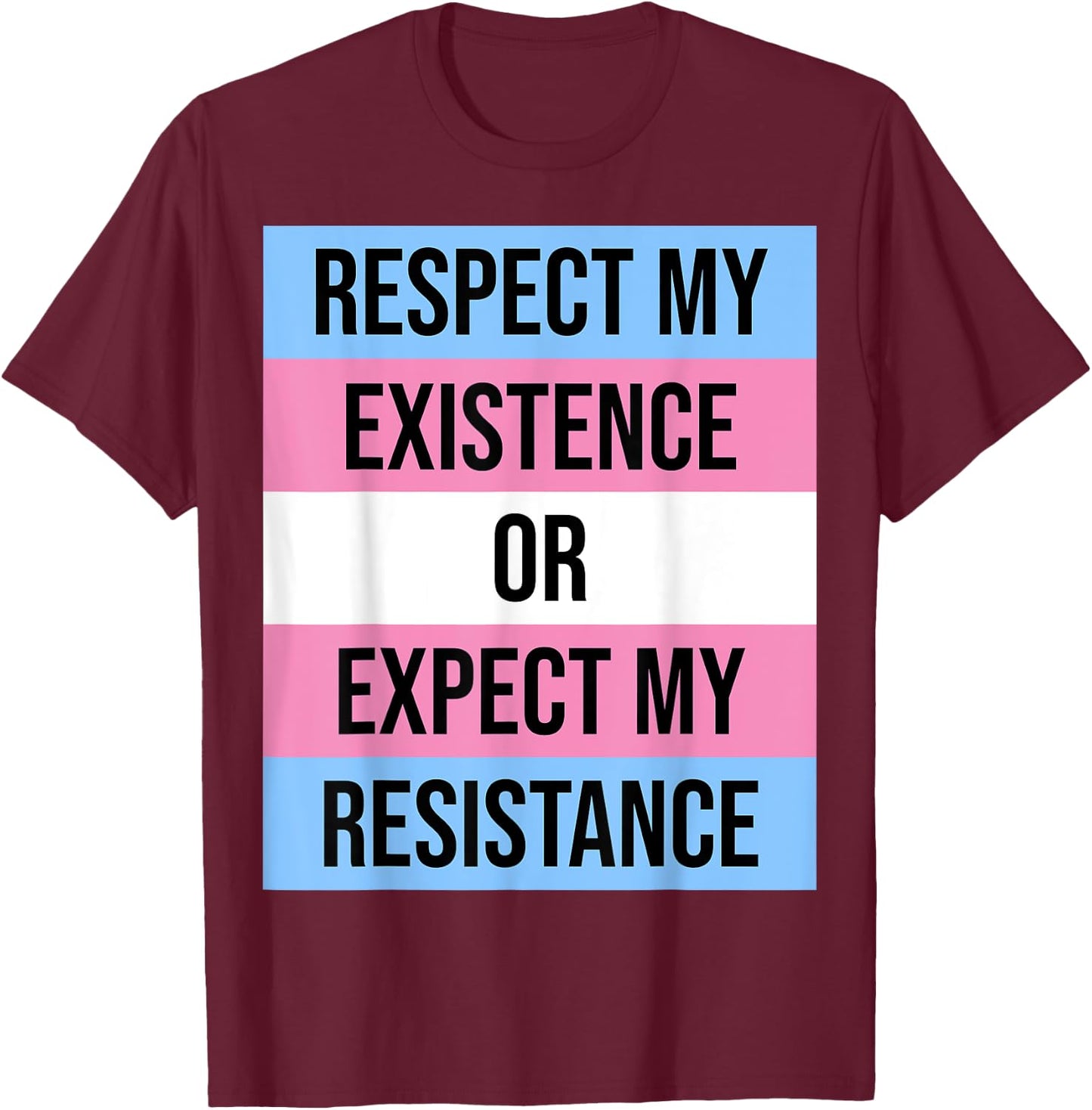 Transgender Flag "Respect Existence Expect Resistance" T-Shirt - T-Shirt | Maroon