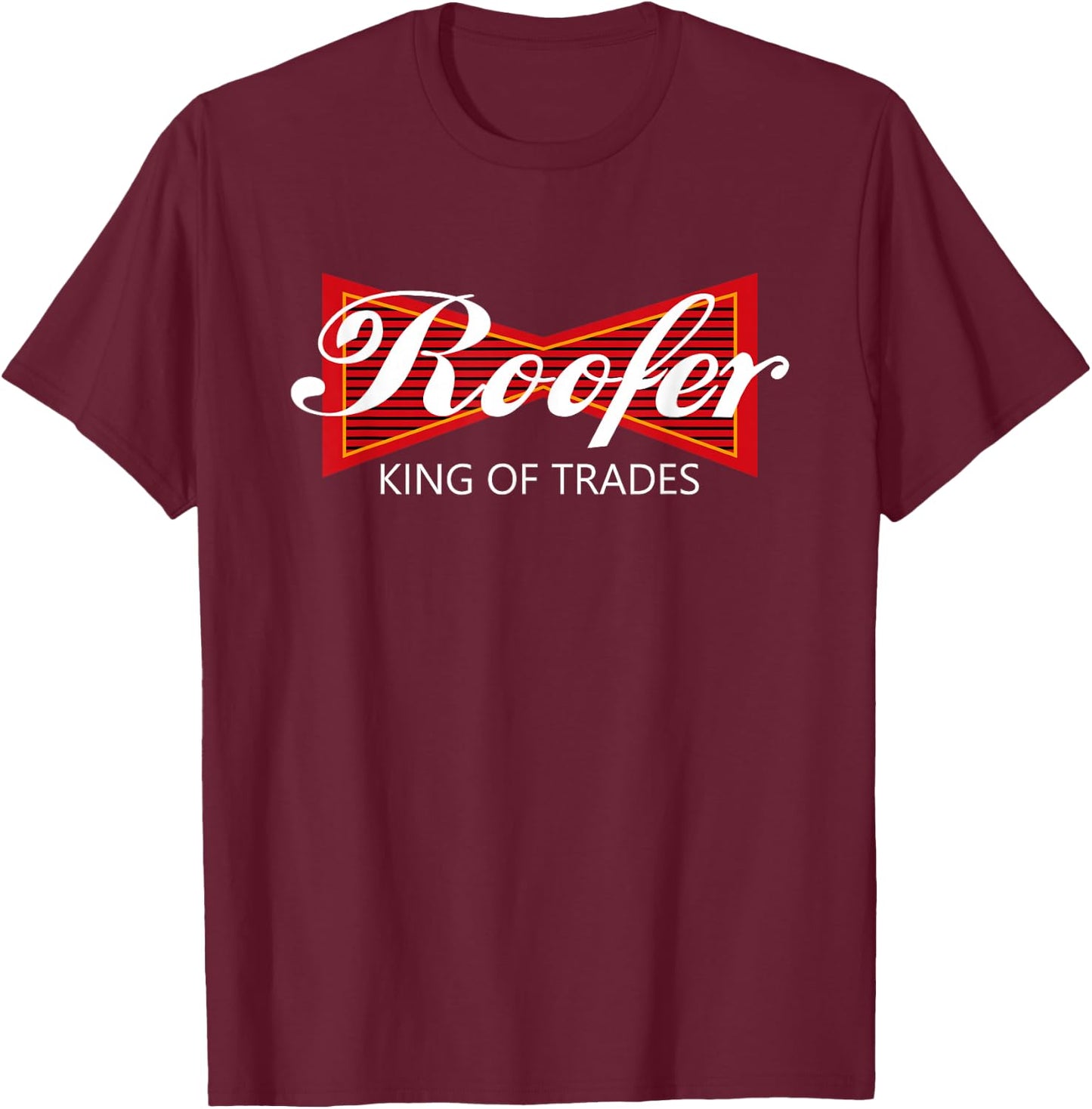 Roofer King of Trades Shirt - Funny Roofing Professional T-Shirt - T-Shirt | Maroon
