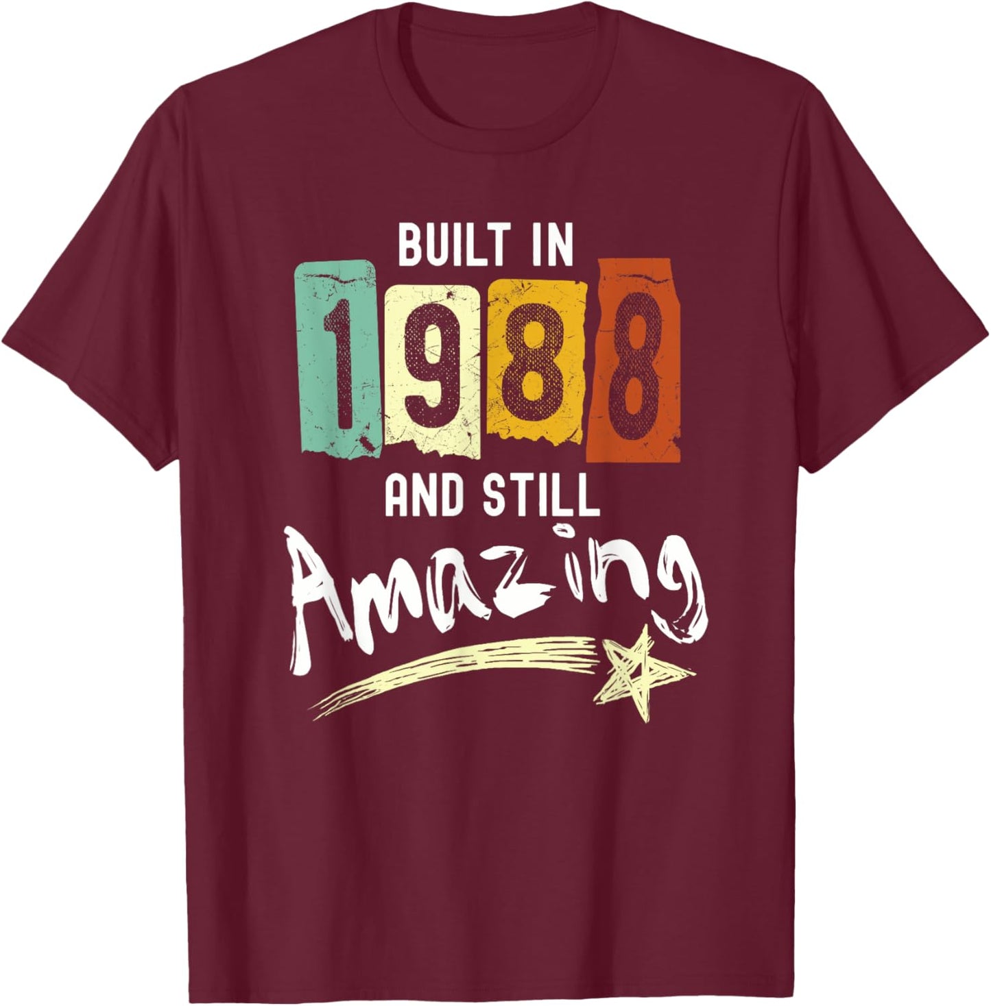 1988 Birth Year, Built In 1988 And Still Amazing Birthday T-Shirt - T-Shirt | Maroon
