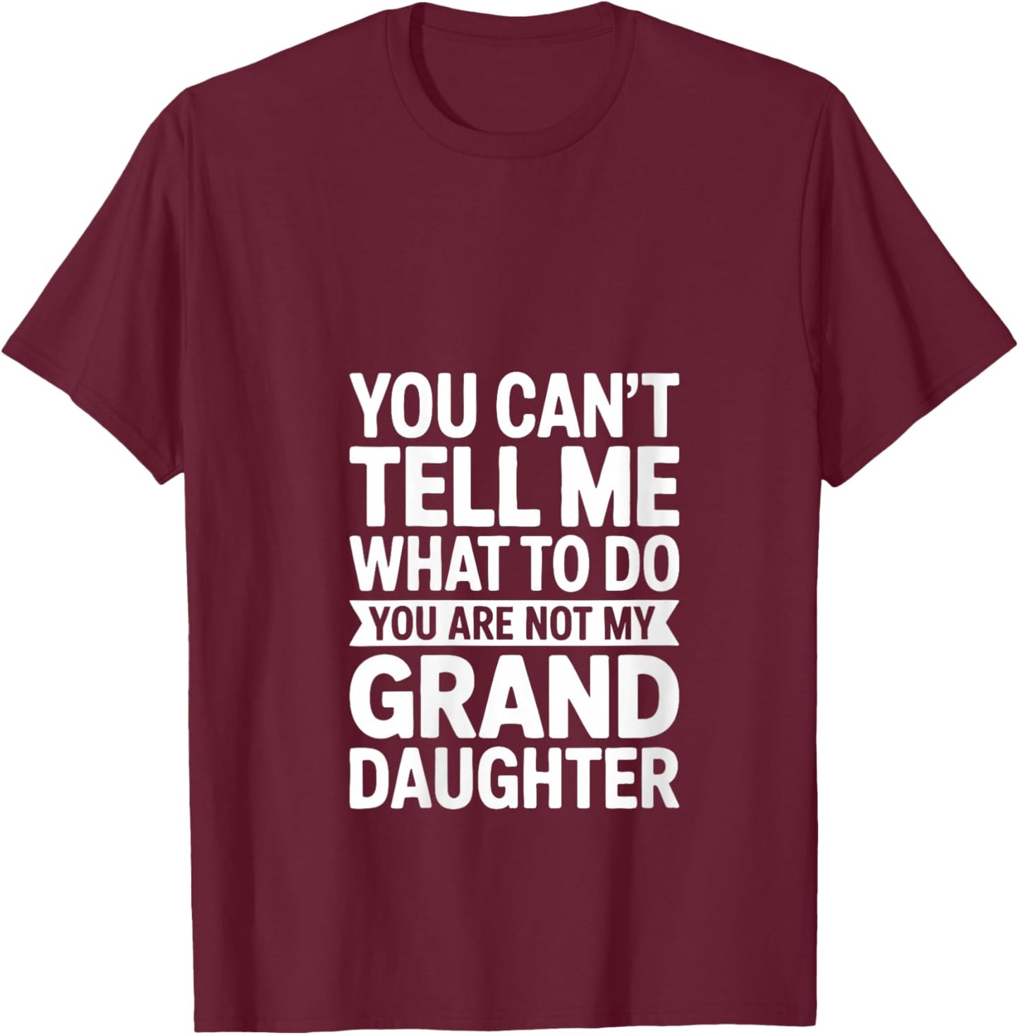 Women's You Can't Tell Me What To Do You Are Not My GrandDaughter V-Neck T-Shirt - T-Shirt | Maroon