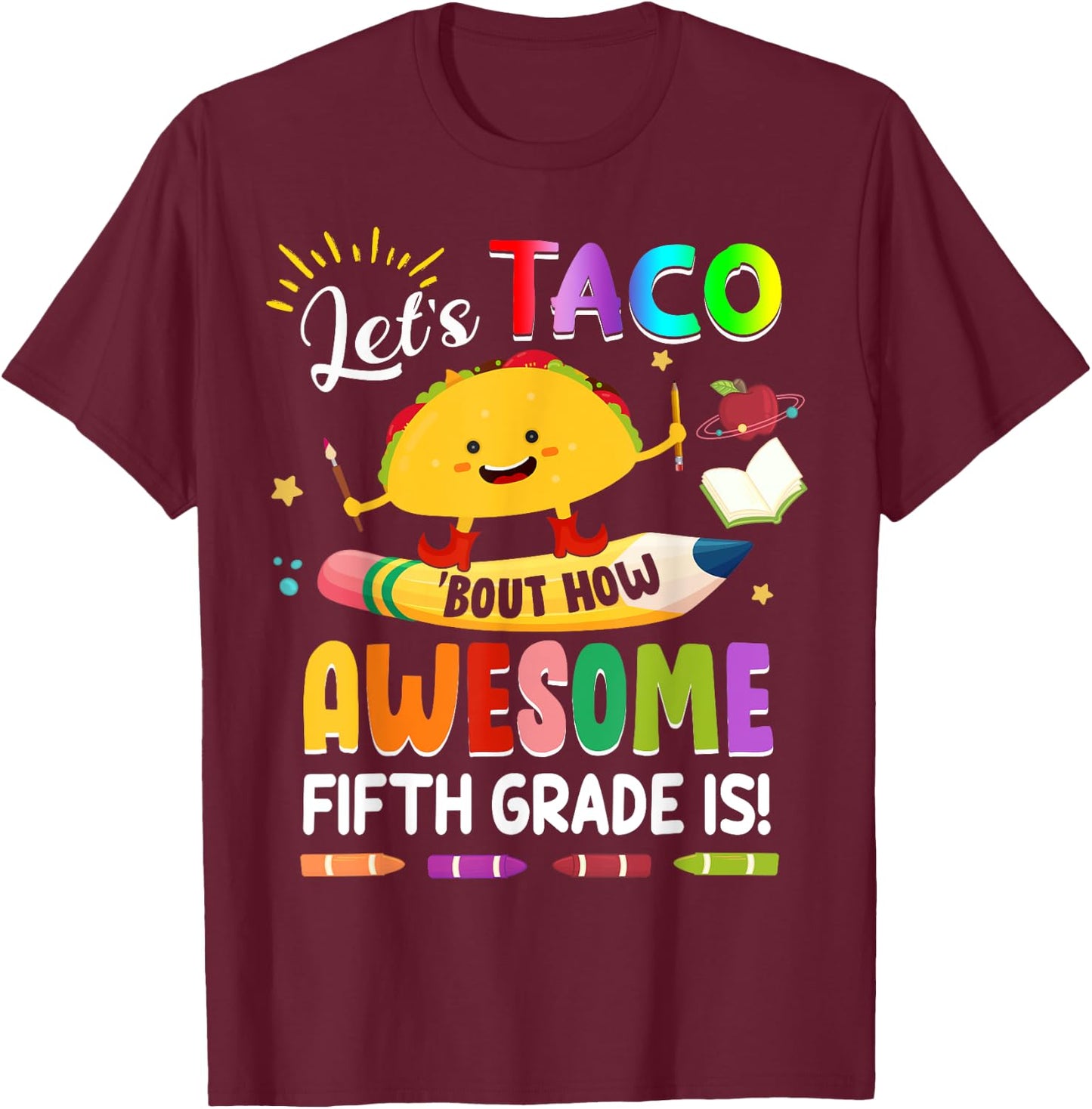 Let's Taco Bout How Awesome Fifth Grade Is Back to School T-Shirt - T-Shirt | Maroon