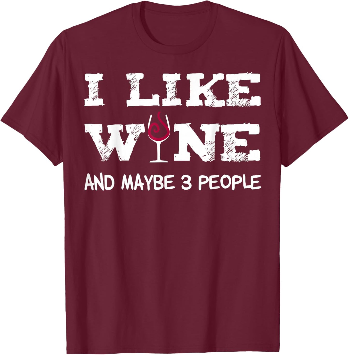 I like Wine and maybe 3 People Sommelier Wine Lover T-Shirt - T-Shirt | Maroon