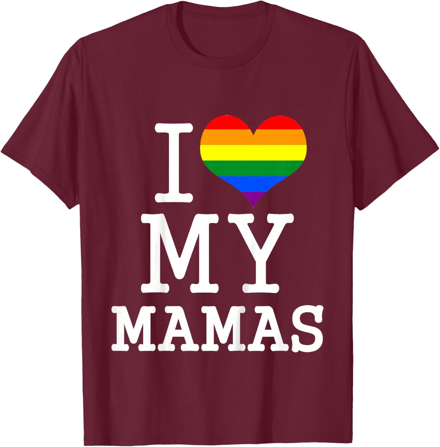 for My Gay Two Moms Baby Clothes I Love My Mamas Mothers Day T-Shirt - T-Shirt | Maroon