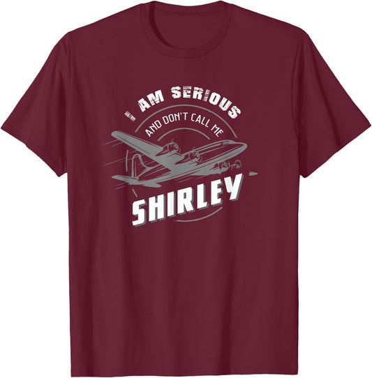 Pilot : I Am Serious and Don't Call Me Shirley T-Shirt - T-Shirt | Maroon
