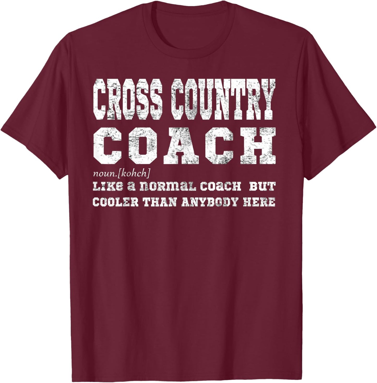 Funny Cross Country Coach Sports Coaching Definition Gift T-Shirt - T-Shirt | Maroon