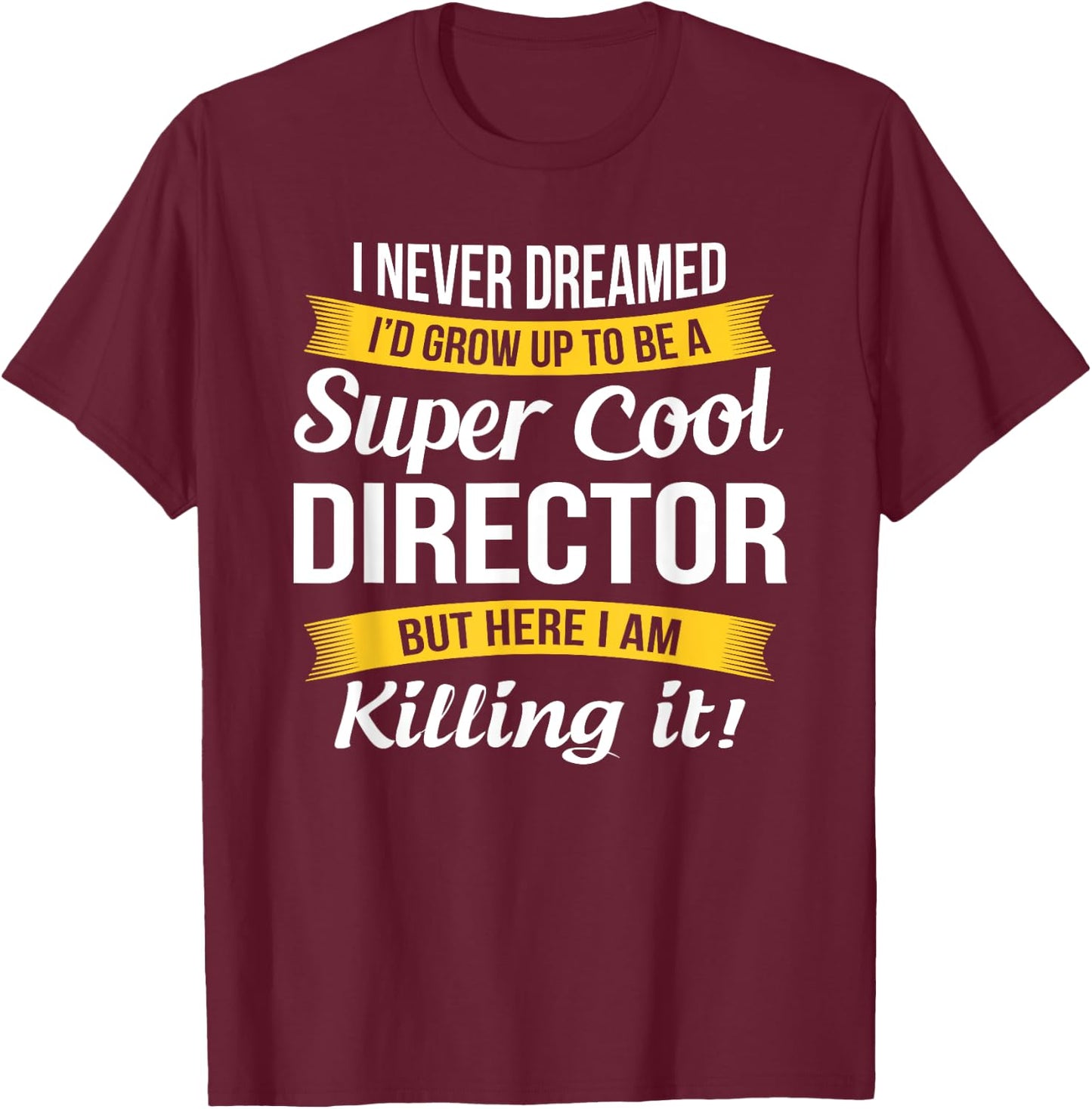 Director Shirt Funny Gift T-Shirt - T-Shirt | Maroon