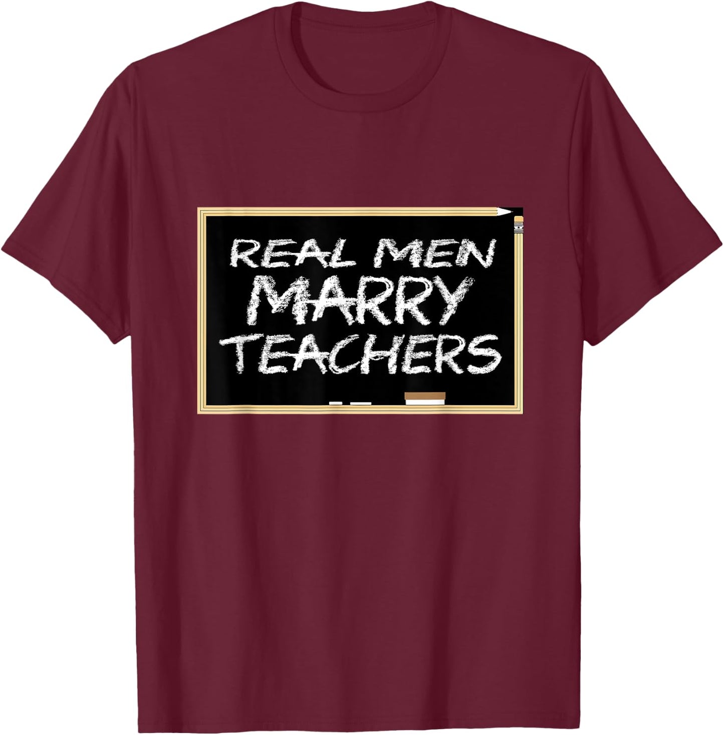 REAL MEN MARRY TEACHERS School Teacher T-Shirt - T-Shirt | Maroon