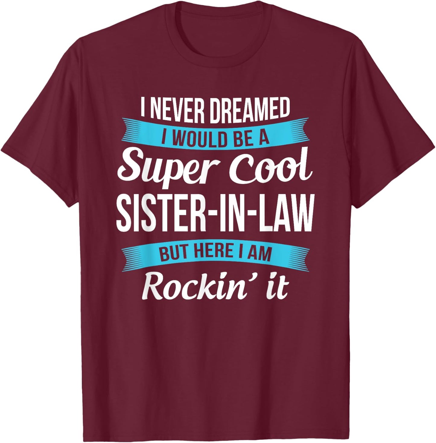 Funny Sister in Law Gift Shirts T-Shirt - T-Shirt | Maroon