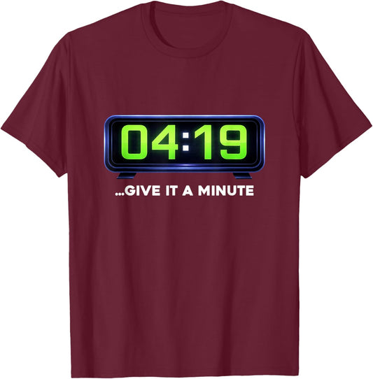 420 Clock 419 Wait One Minute Funny Stoner Humor T-Shirt - T-Shirt | Maroon