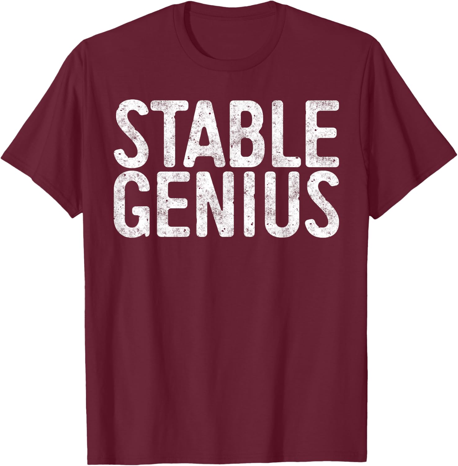 Stable Genius Political Shirt T-Shirt - T-Shirt | Maroon
