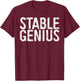 Stable Genius Political Shirt T-Shirt - T-Shirt | Maroon