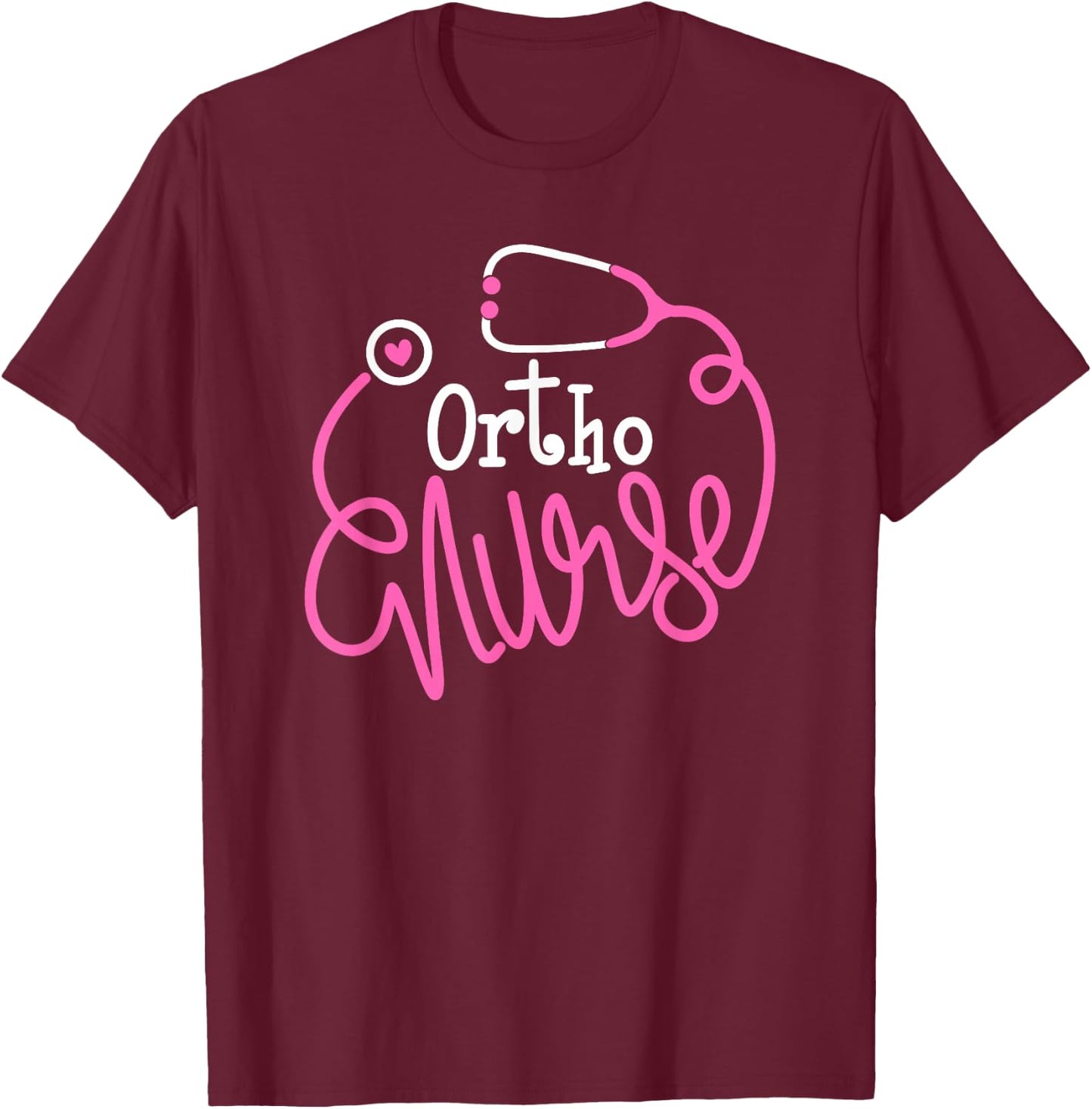 Ortho Nurse Stethoscope Orthopedic Nursing Department T-Shirt - T-Shirt | Maroon