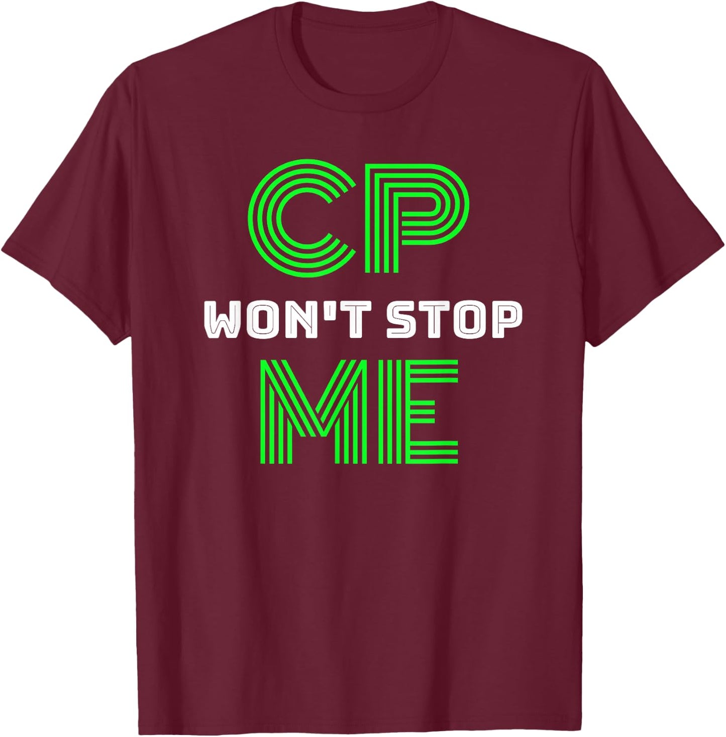 Brain Damage Awareness Cerebral Palsy CP Won't Stop Me T-Shirt - T-Shirt | Maroon