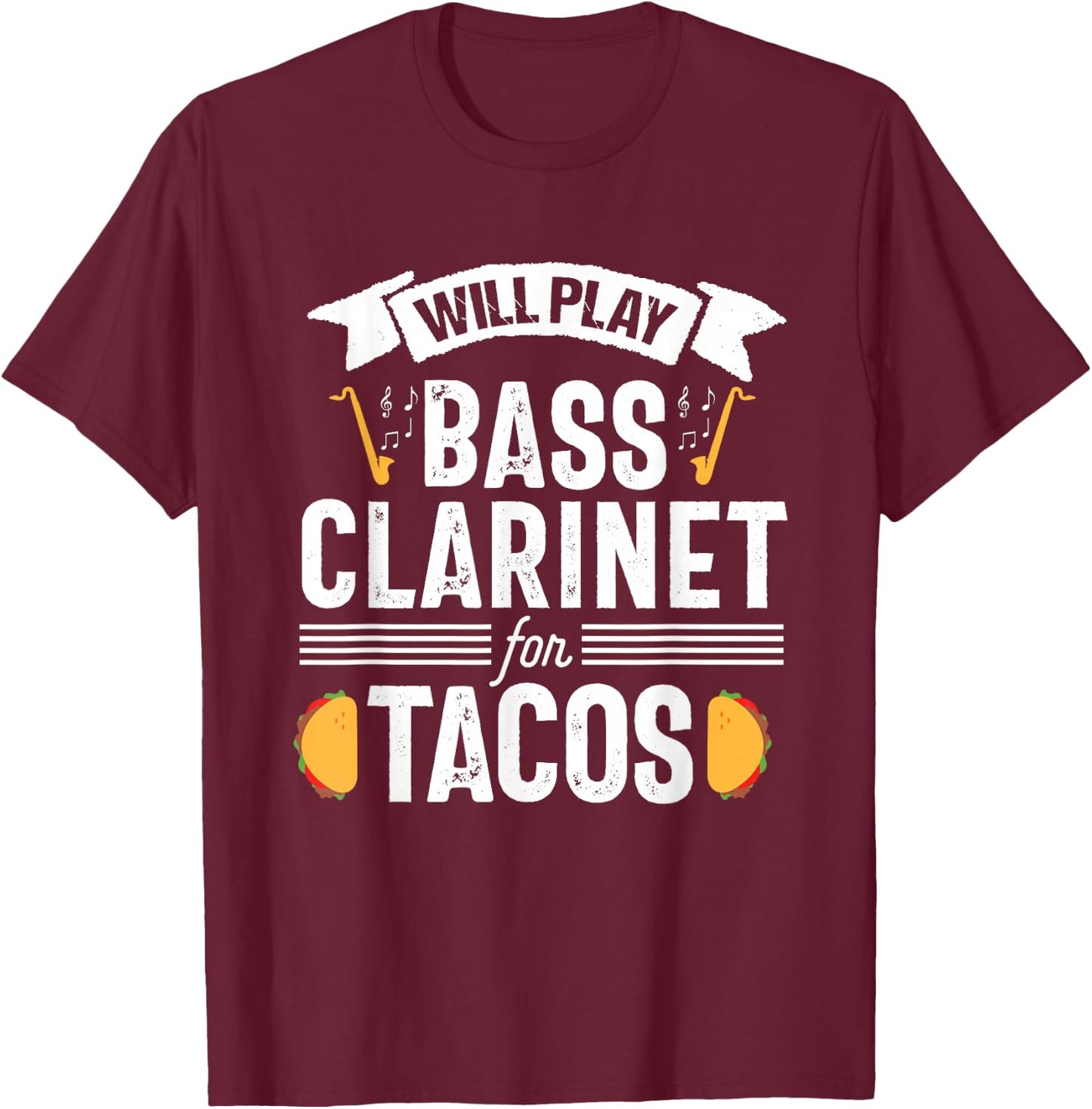Bass Clarinet Player Funny Tacos Music Instrument T-Shirt - T-Shirt | Maroon