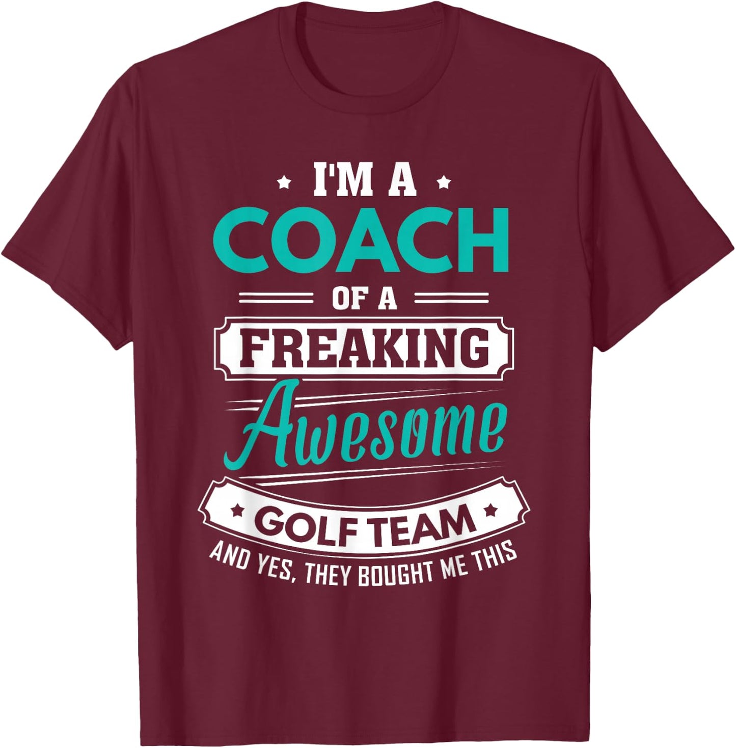 Golf Coach Golf Team Coach Gift T-Shirt - T-Shirt | Maroon