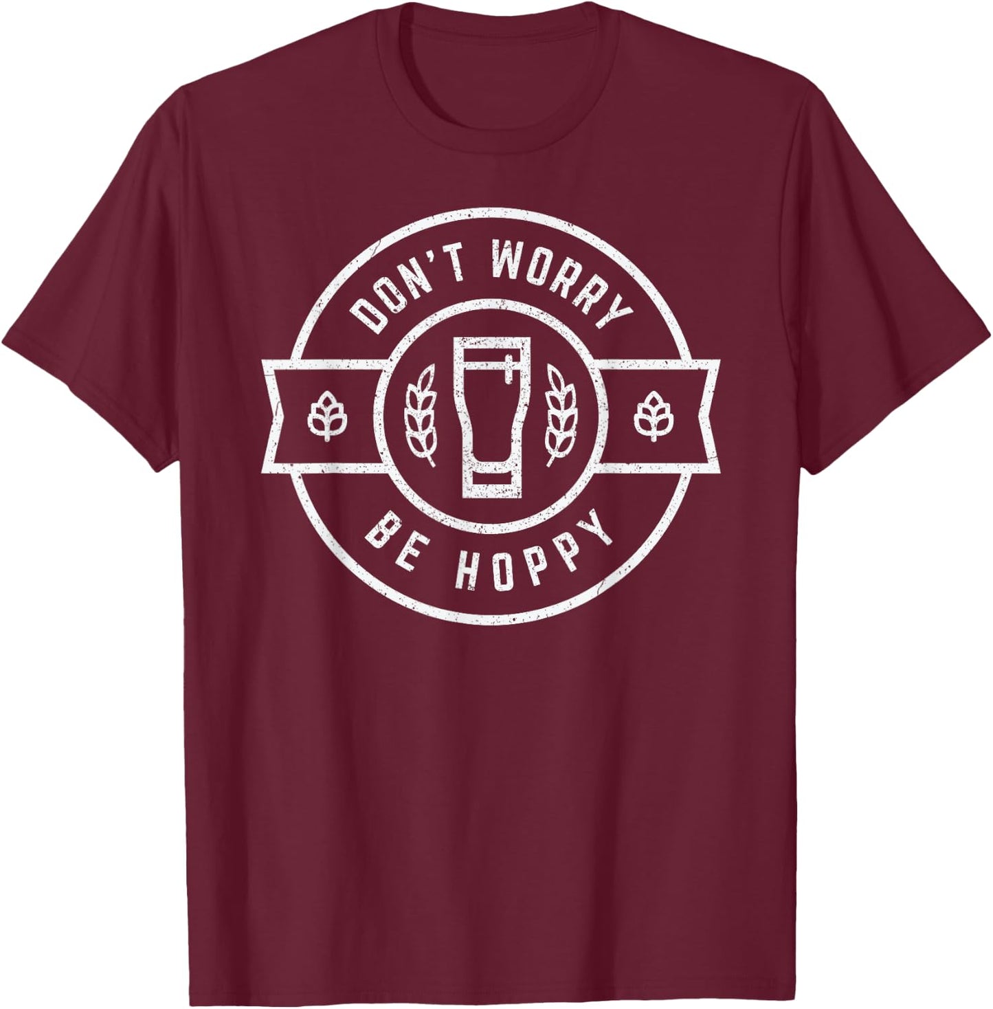 Don't Worry Be Hoppy - Funny Craft Beer Shirt XL Black T-Shirt - T-Shirt | Maroon