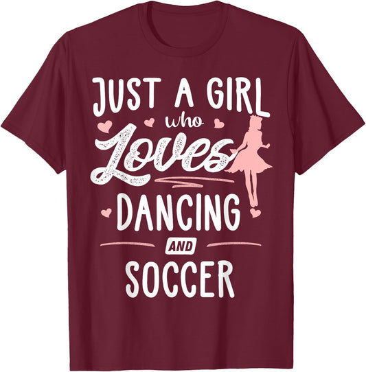 Just A Girl Who Loves Dancing And Soccer Gift Women T-Shirt - T-Shirt | Maroon