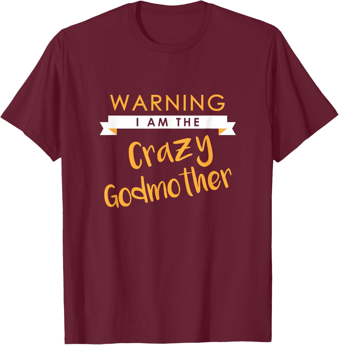 I am The Crazy Godmother Funny Cute Matching Gift T-Shirt - T-Shirt | Maroon
