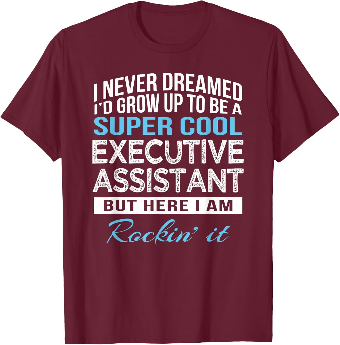 Funny Executive Assistant Gift T-Shirt - T-Shirt | Maroon