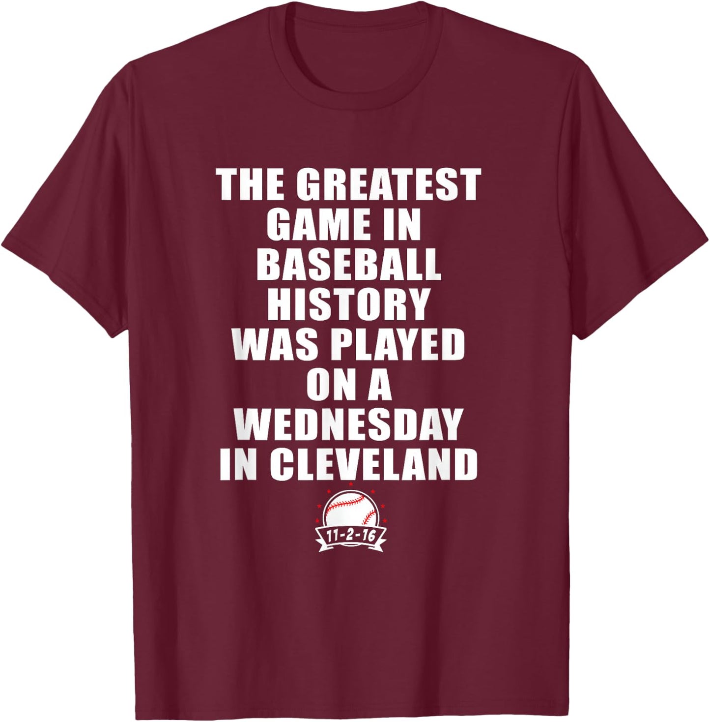 Greatest Game In Baseball Was On A Wednesday In Cleveland T-Shirt - T-Shirt | Maroon
