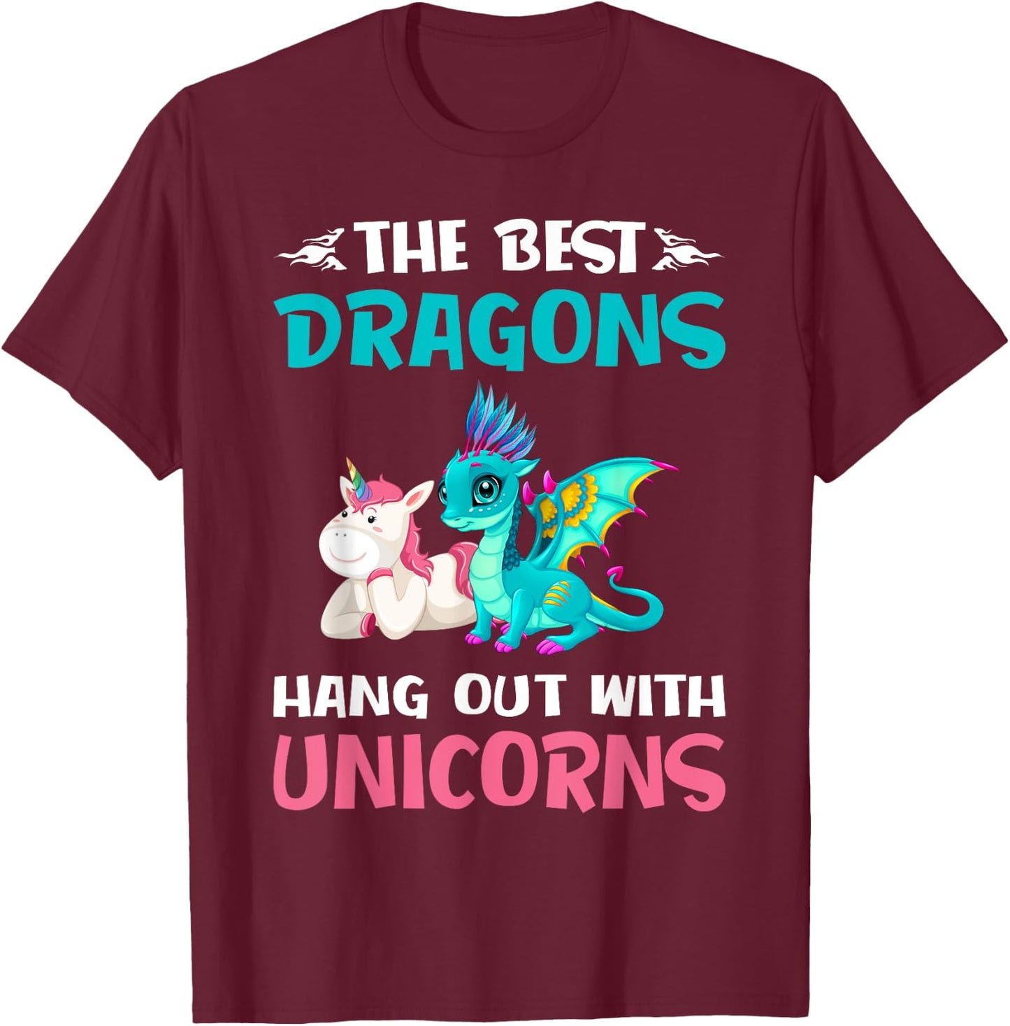 Funny Gifts -The Best Dragons Hangout With Unicorns T-Shirt - T-Shirt | Maroon