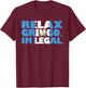 Relax Gringo I'm Legal Funny Guatemalan Immigrant T-Shirt - T-Shirt | Maroon