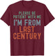 Please Be Patient With Me I'm From Last Century T-Shirt - T-Shirt | Maroon