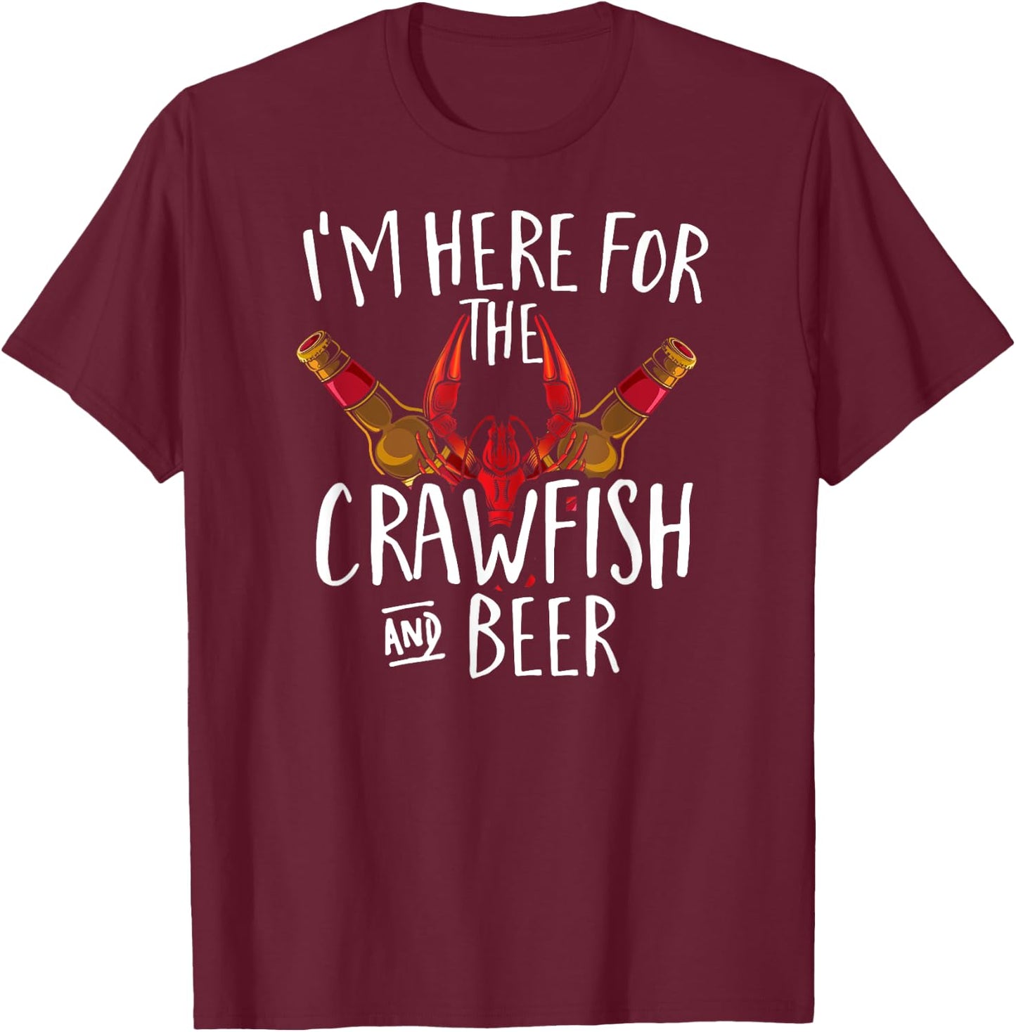 I'm Here For The Crawfish And Beer Cajun Boil Party T-Shirt - T-Shirt | Maroon