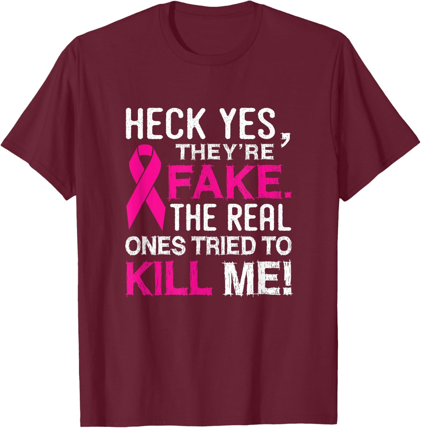 Yes They're Fake - The Real Ones Tried to Kill Me T-Shirt - T-Shirt | Maroon