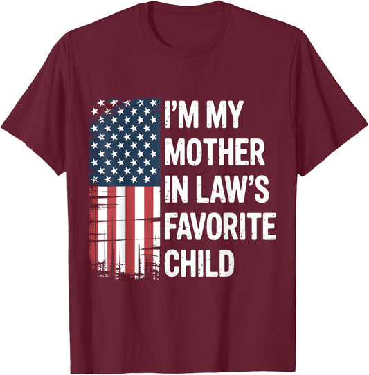 I'm My Mother in Law's Favorite Child American USA Flag Son T-Shirt - T-Shirt | Maroon