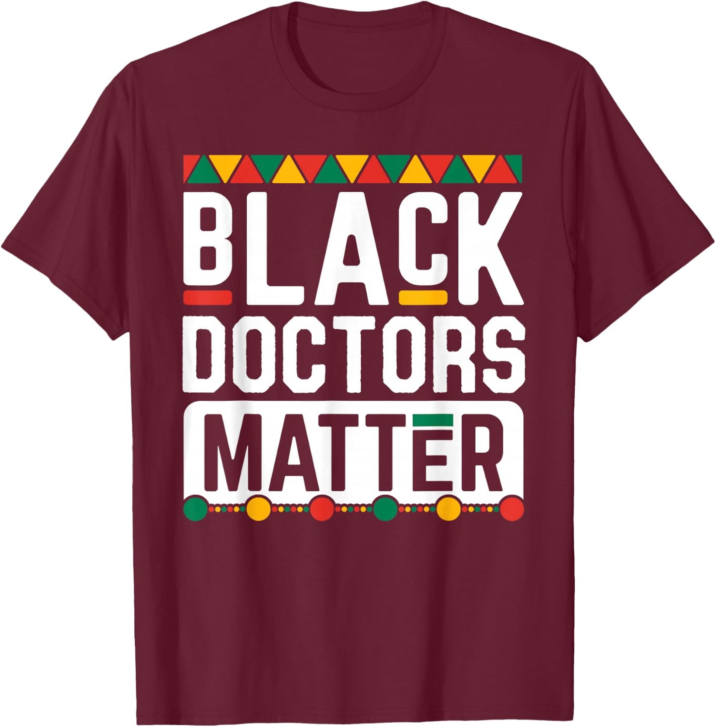 Black Doctors Matter Shirt Funny Black History Month Gift T-Shirt - T-Shirt | Maroon