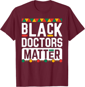 Black Doctors Matter Shirt Funny Black History Month Gift T-Shirt - T-Shirt | Maroon