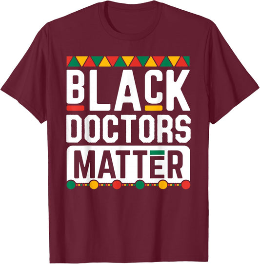 Black Doctors Matter Shirt Funny Black History Month Gift T-Shirt - T-Shirt | Maroon