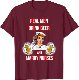 Real Men Drink Beer And Marry Nurses - Husband of a Nurse T-Shirt - T-Shirt | Maroon