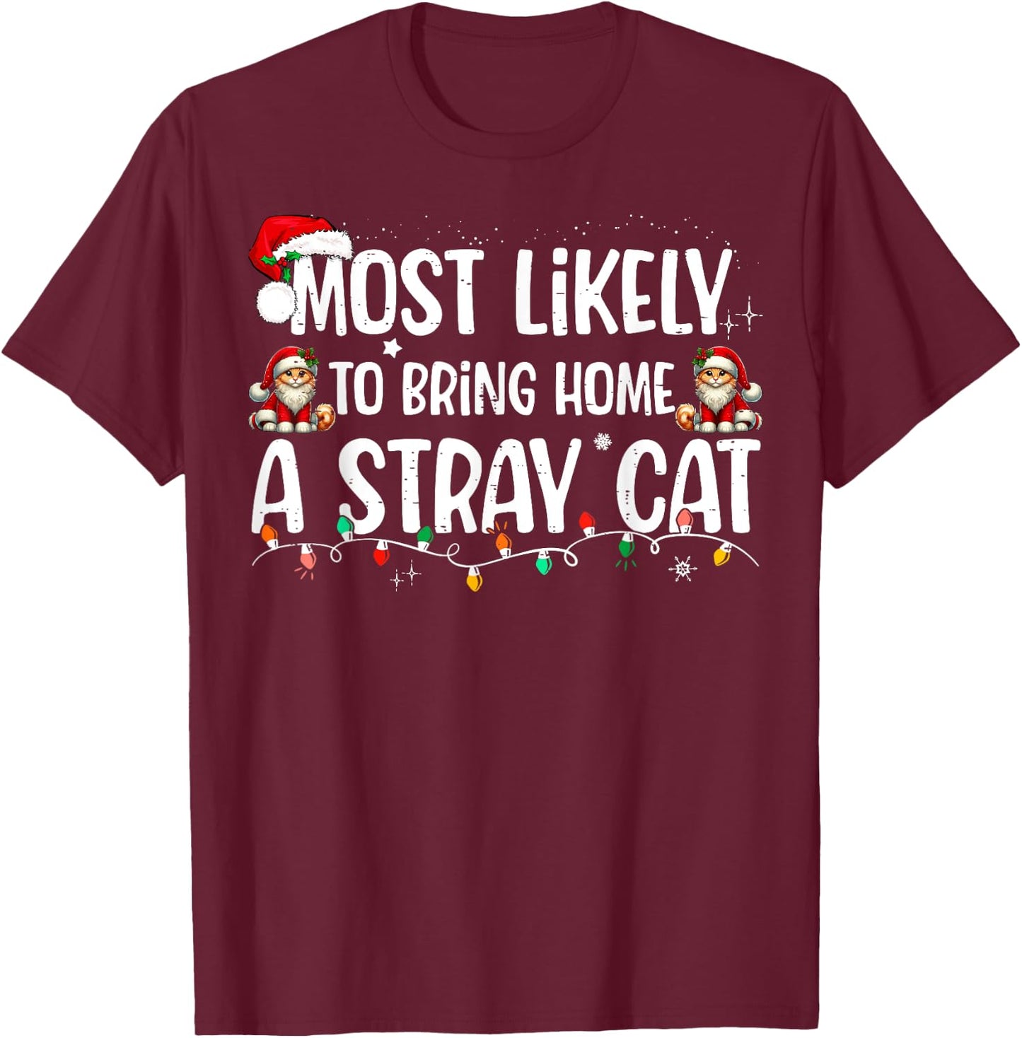 Most Likely To Bring Home A Stray Cat Matching Christmas Women Kids T-Shirt - T-Shirt | Maroon