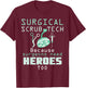 Surgical Scrub Technician Funny OR Tech Surgery T-Shirt - T-Shirt | Maroon